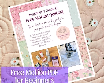May include: A printed guide titled Beginner's Guide to Free-Motion Quilting with floral borders. It includes text, a circular logo, and two photos showing sewing thread spools, needles, and a sewing machine presser foot in action.