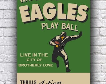 May include: A vintage-style poster with a green background and the text "WATCH THE EAGLES PLAY BALL." It features a football player in action. The poster also includes the phrases "LIVE IN THE CITY OF BROTHERLY LOVE" and "THRILLS Action ENTERTAINMENT!"