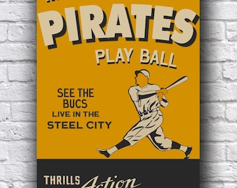 May include: A vintage-style poster advertising a baseball game. The poster is yellow with black text that reads "Watch the Pirates Play Ball."  The poster also features a cartoon baseball player swinging a bat. The text "See the Bucs Live in the Steel City" is below the player. The bottom of the poster is black with white text that reads "Thrills Action Entertainment!"