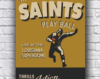 May include: A vintage-style poster advertising a New Orleans Saints football game. The poster features a cartoon football player in action, with the text "Watch the Saints Play Ball" and "Live at the Louisiana Superdome". The bottom of the poster reads "Thrills Action Entertainment!"