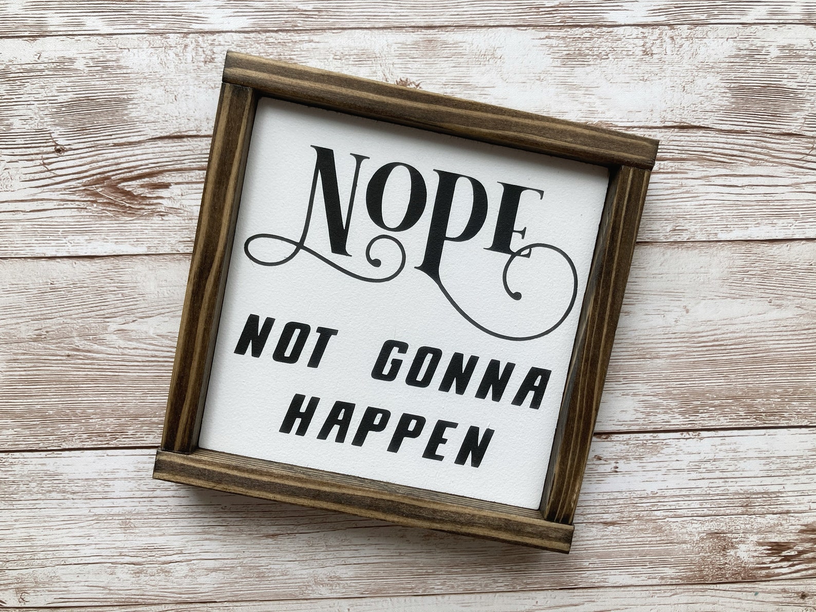 Sarcastic Nope Not Gonna Happen Wood Signs Funny Coworker Etsy