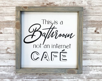 Small clean restroom sign, This Is A Bathroom Not An Internet Cafe, Half bath decor, Humorous powder room sign, Unique birthday gift