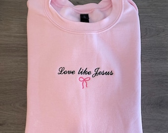 Love Like Jesus Embroidered Crewneck- Bow