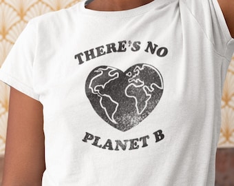 earth day shirt / theres no planet b / retro shirt / love shirt / vegan tshirt / be kind / eco gifts / hippie clothes / nature gift / hiking