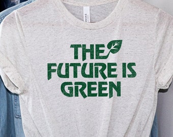 earth day shirt / plant shirt / retro shirt / vegan t shirt / the future is green / vegetarian shirt / hiking shirt / best friend gift