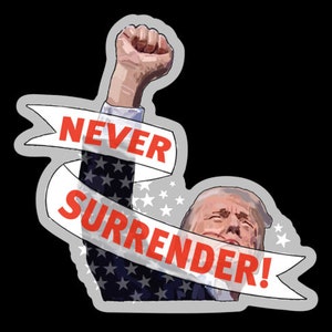 Trump 'Never Surrender' Sticker | PA Rally | Ships July 30th