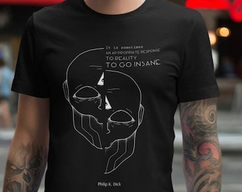 Sci-Fi T-Shirt Philip K Dick Quote Occult Gothic Horror Tee Vintage Book Lover Shirt H P Lovecraft Stephen King Gift for Him Her