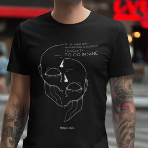 Sci-Fi T-Shirt Philip K Dick Quote Occult Gothic Horror Tee Vintage Book Lover Shirt H P Lovecraft Stephen King Gift for Him Her