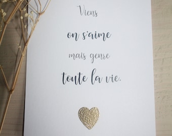 Carte citation amour "Viens on s'aime mais genre toute la vie". Cadeau Saint Valentin, mariage, couple, anniversaire rencontre