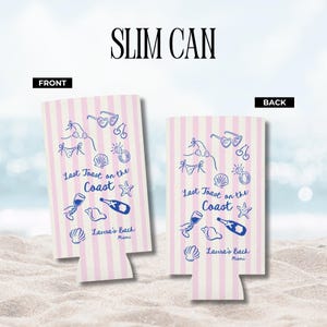 May include: Slim can cooler with a pink and white striped pattern. The design includes blue illustrations of sunglasses, a bikini, seashells, and a champagne bottle. Text reads "Last Toast on the Coast" and "Laura's Bach Miami".
