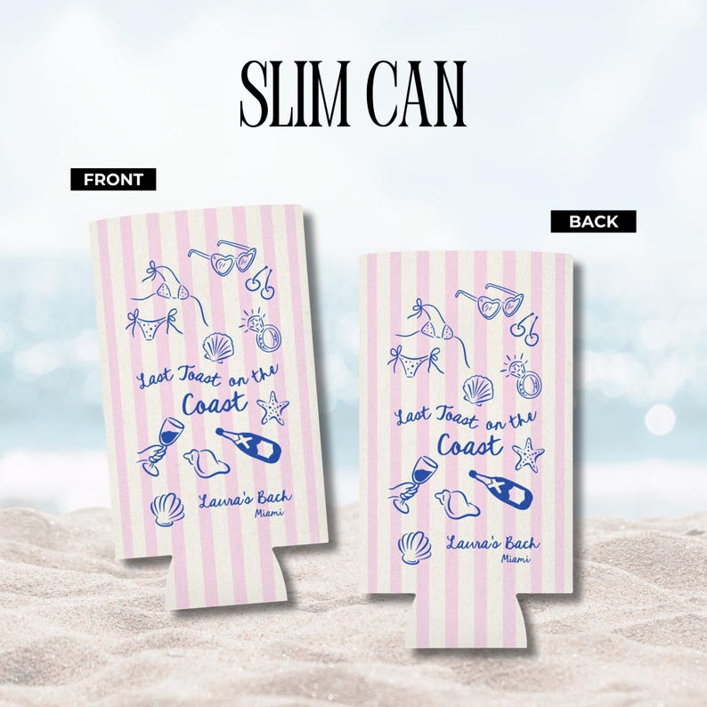May include: Slim can cooler with a pink and white striped pattern. The design includes blue illustrations of sunglasses, a bikini, seashells, and a champagne bottle. Text reads "Last Toast on the Coast" and "Laura's Bach Miami".