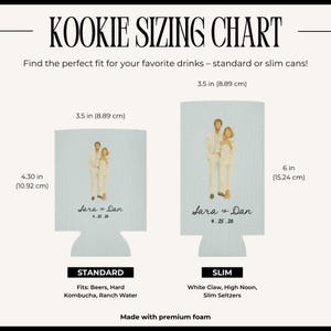 May include: A light blue koozie sizing chart with two koozies, one standard and one slim. The standard koozie is 4.30 inches (10.92 cm) tall and 3.5 inches (8.89 cm) wide. The slim koozie is 6 inches (15.24 cm) tall and 3.5 inches (8.89 cm) wide.