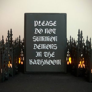 Please Do Not Summon Demons in the Bathroom sign, gothic sign, goth decor, home decor, macabre decor, spooky sign, haunting sign, witch sign