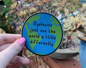 dyslexics sees the world differently l sticker die cut sticker l waterproof sticker l laptop sticker l water bottle sticker