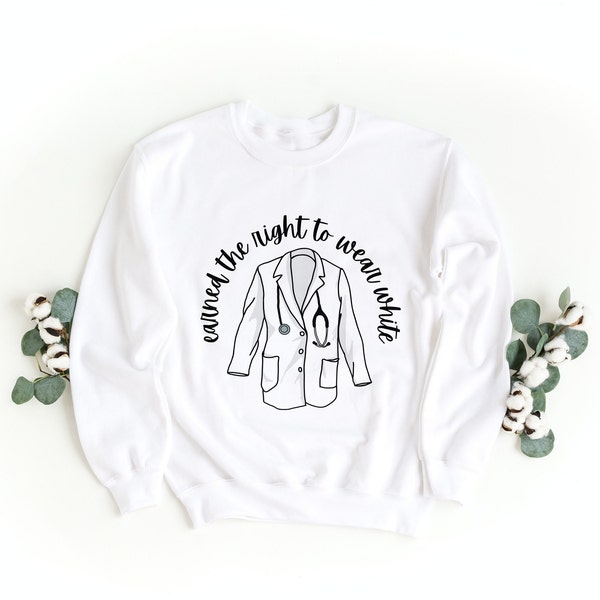 White Coat Ceremony Crewneck Sweatshirt - Gift for Medical, PA, NP, Nursing Student - Graduation Gift - Earned the Right to Wear White