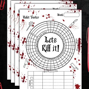 May include: A printable habit tracker with a bloody theme. The tracker is a circle with numbers 1-31 around the outside and the words "Let's Kill it!" in the centre. There are red blood splatter graphics and images of knives and a cleaver.