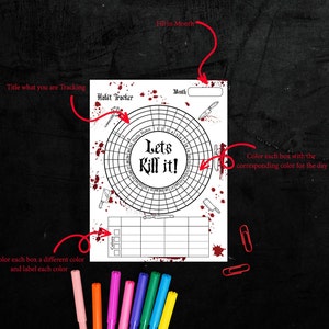 May include: A printable habit tracker with a bloody theme. The tracker is a circle with 31 days and a space to write in the month. The text "Let's Kill It!" is in the centre of the circle. There is a space to colour in boxes with different colours and label each colour.