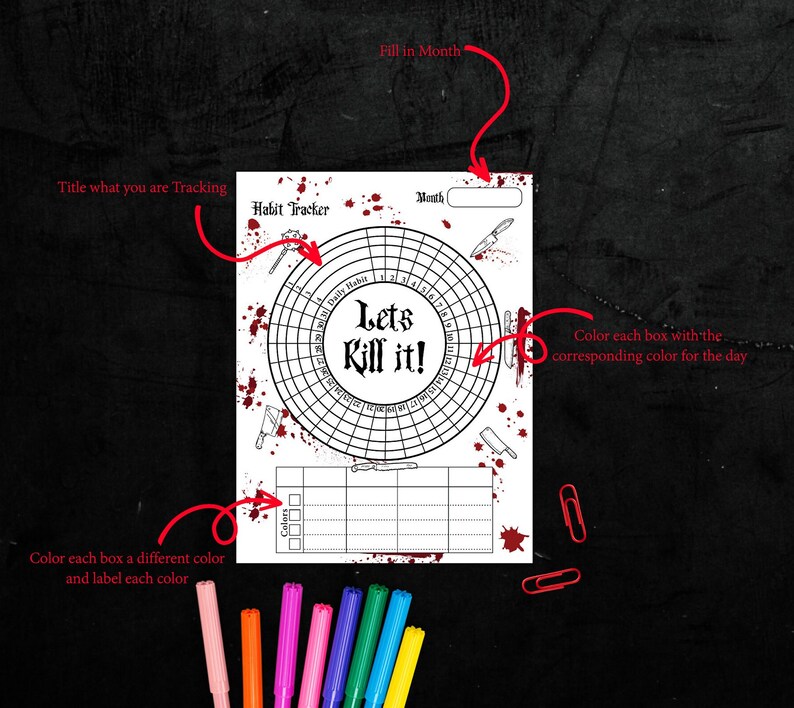 May include: A printable habit tracker with a bloody theme. The tracker is a circle with 31 days and a space to write in the month. The text "Let's Kill It!" is in the centre of the circle. There is a space to colour in boxes with different colours and label each colour.
