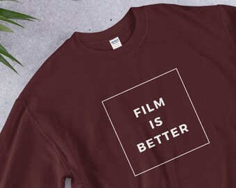 Film Is Better Sweater - In black, maroon, white | Unisex sweatshirt for film photographers, movie geeks, movie nerds