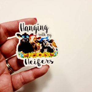 Hanging With My Heifers Sticker. Gift for friend, bestfriend gift, Farmhouse, gift idea, die cut sticker,