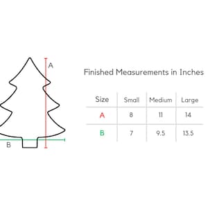 May include: A black outline of a Christmas tree with measurements in inches. The tree's height is 8, 11, or 14 inches, and the width is 7, 9.5, or 13.5 inches, depending on the size.