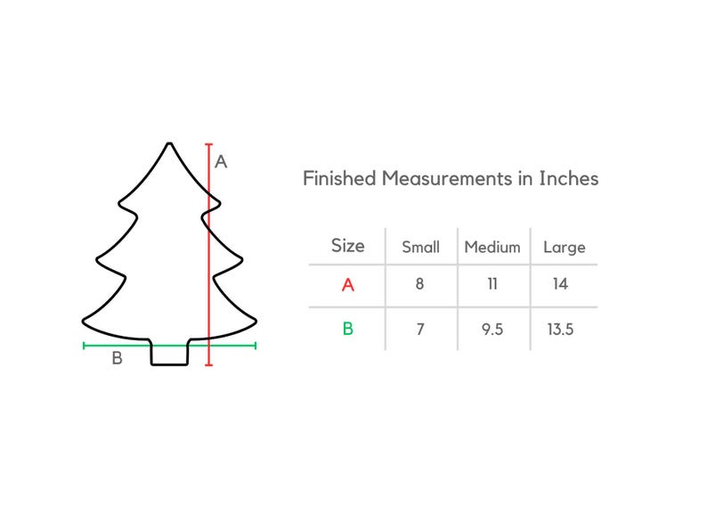 May include: A black outline of a Christmas tree with measurements in inches. The tree's height is 8, 11, or 14 inches, and the width is 7, 9.5, or 13.5 inches, depending on the size.