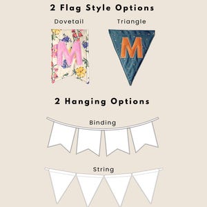 May include: A visual guide showing 2 Flag Style Options: a floral fabric dovetail flag with a pink letter M and a blue fabric triangle flag with an orange letter M. Below are 2 Hanging Options: a binding style banner and a string style banner.