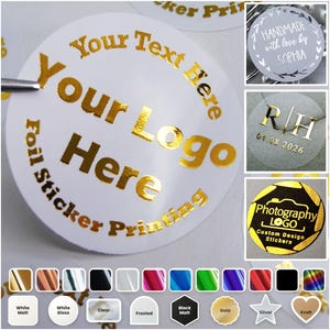 May include: A round white sticker featuring gold foil text that reads Your Text Here, Your Logo Here, and Foil Sticker Printing. The image includes additional examples of circular stickers with custom text, logos, and various foil color options.