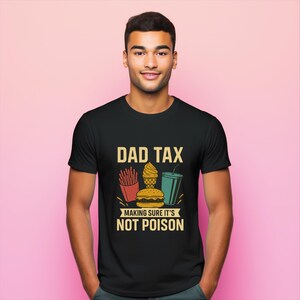 Funny Dad Tax T-Shirt: Father&#39;s Day Food Humor Tee