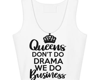 Queens Don't Do Drama We Do Business Baumwoll-Crop-Top