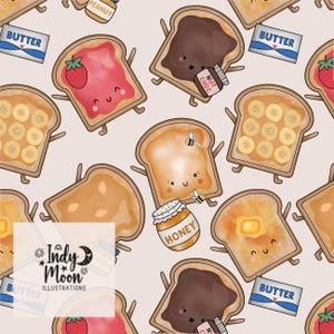May include: A seamless pattern featuring cartoon toast with various toppings, including peanut butter, jelly, banana, honey, and chocolate spread. The toast is depicted with smiling faces and arms and legs. The pattern includes the text "Indy Moon Illustrations".