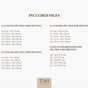 May include: A document listing the different file sizes and ratios included in a digital art print purchase. The document includes the text "INCLUDED FILES" and lists the different file sizes in inches and centimeters. The document also includes the text "7Art PRINTS".