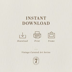 May include: A beige graphic with the words "INSTANT DOWNLOAD" at the top. Below are icons for download, print, and frame. The text "Vintage Curated Art Series" is below the icons, with a circular logo at the bottom.