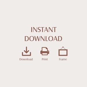 May include: Instant download graphic with icons for download, print, and frame. The text "INSTANT DOWNLOAD" is in brown.