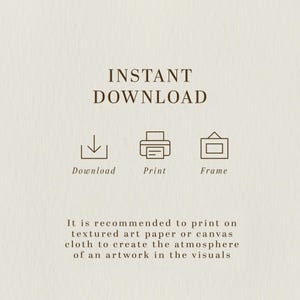 K&ouml;nnte beinhalten: Ein beiger Digitaldruck mit den Worten "INSTANT DOWNLOAD" in einer Serifenschrift. Darunter befinden sich Symbole zum Herunterladen, Drucken und Einrahmen. Der Text empfiehlt den Druck auf strukturiertem Kunstdruckpapier oder Leinwand.