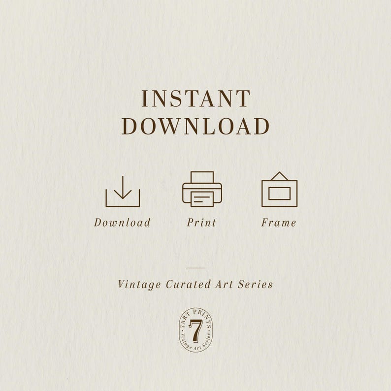 May include: A digital illustration of a download icon, a printer icon, and a picture frame icon. The text "INSTANT DOWNLOAD" is above the icons. Below the icons, the text "Vintage Curated Art Series" is displayed. A logo with the text "ART PRINTS" and the number "7" is below the text.