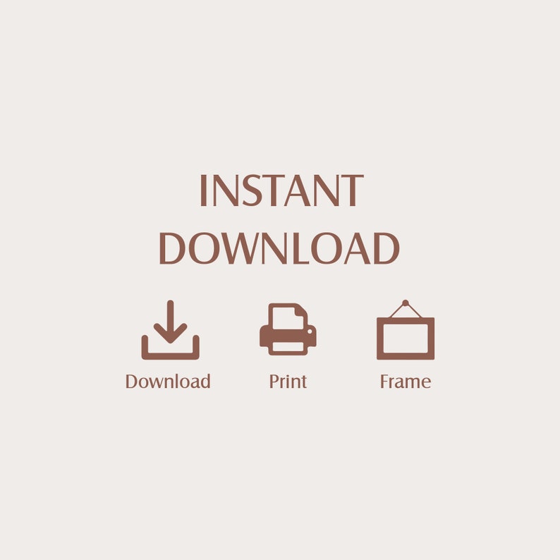 May include: Instant download graphic with icons for download, print, and frame. The text "INSTANT DOWNLOAD" is in brown.
