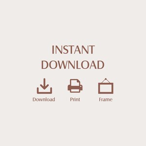 May include: A digital art print with the words "INSTANT DOWNLOAD" in brown. Below are icons for download, print, and frame, also in brown, against a light brown background.
