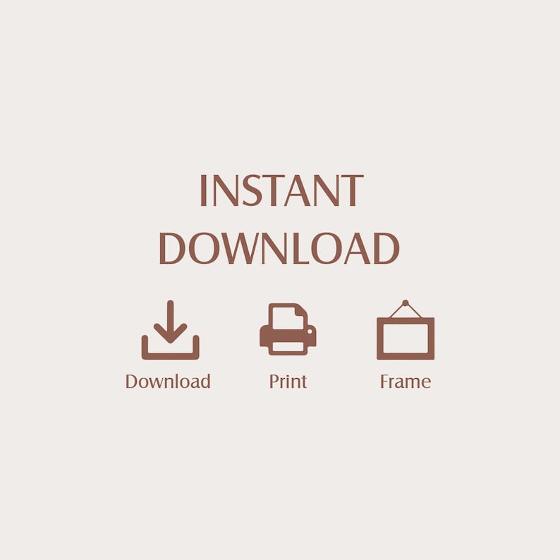 May include: Instant download graphic with icons for download, print, and frame. The text "INSTANT DOWNLOAD" is in brown.