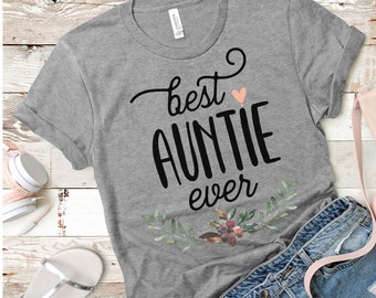 Auntie, Best Auntie Ever, Women's T Shirt, Auntie Shirt, I love my Aunt, Gift for Aunt, Funny shirt, New Aunt, Shirts for Aunt