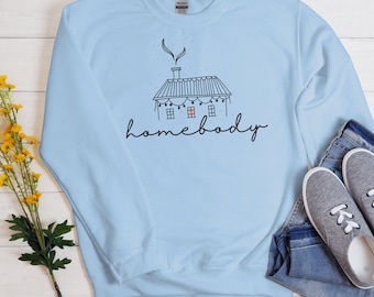 Homebody Sweatshirt, Homebody Women’s Sweatshirt, Unisex sweatshirt, Cute Women's Graphic sweatshirt, Homebody Shirt, Homebody, gift for her