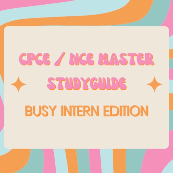 NCE / CPCE Studyguide (Busy Intern Edition)