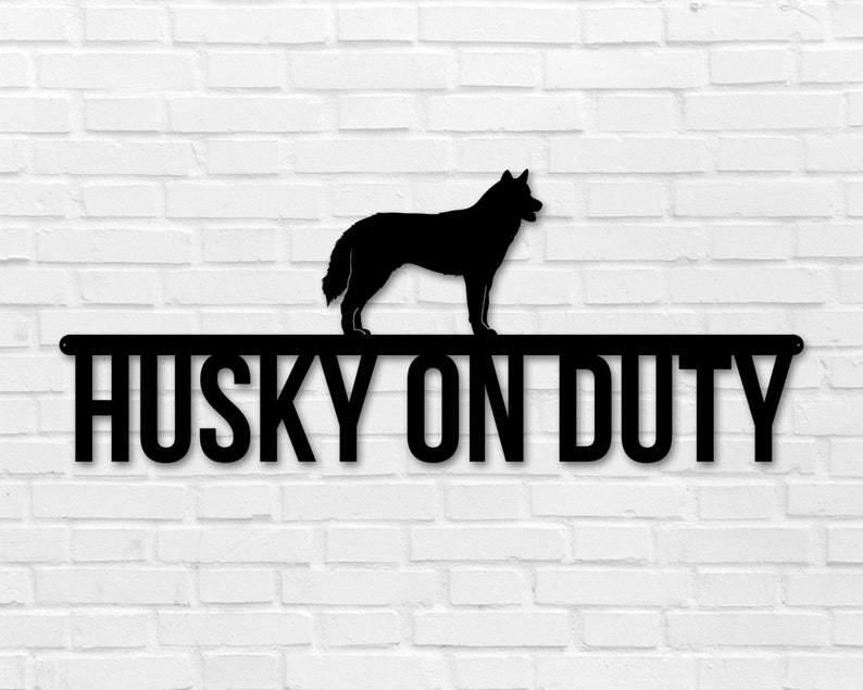 Dog On duty Sign Dog Wall Art Dog Sign Dog Lover Sign Husky on duty Husky Metal sign Gift for Pet Owner