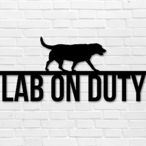 Labrador on duty, Labrador Metal sign, Dog Sign, Dog Lover Sign, Gift for Pet Owner, Dog On duty Sign, Dog Wall Art