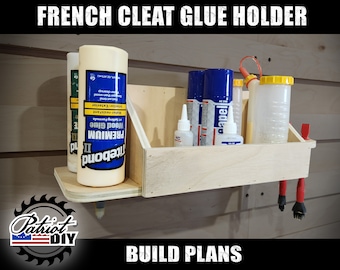 DIY Glue Holder - Digital Build Plans / French Cleat Tool Holder / Shop Organizer / Woodworking