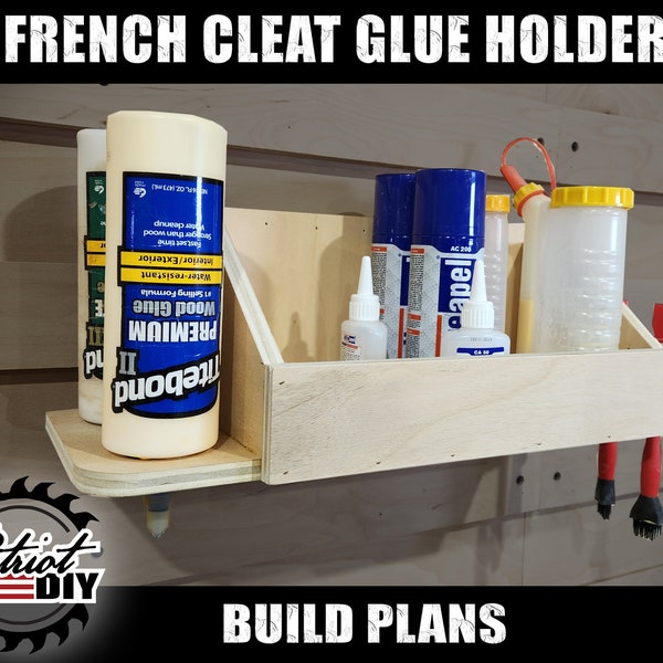 DIY Glue Holder - Digital Build Plans / French Cleat Tool Holder / Shop Organizer / Woodworking