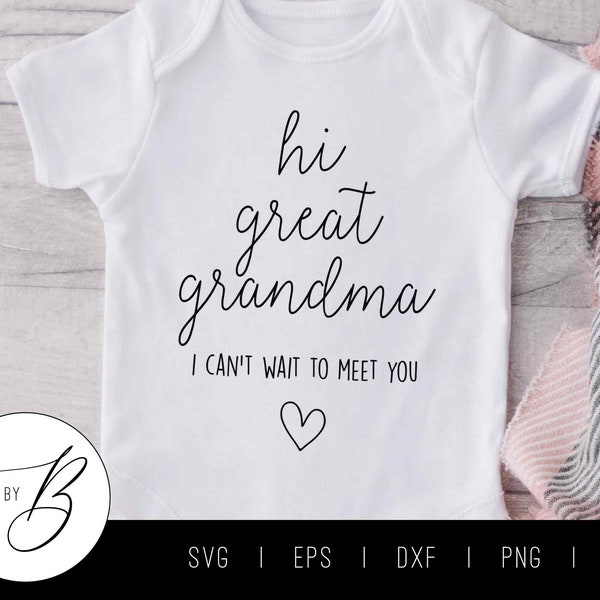 Hi Great Grandma, I Can't Wait to Meet You SVG | Pregnancy, Baby, Grandparent, Announcement SVG | svg, eps, dxf, png, jpg | Cut File