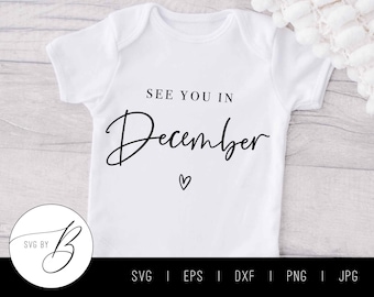 Nos vemos en diciembre SVG / Mes, Bebé, Anuncio de embarazo SVG / svg, eps, dxf, png, jpg / Cortar archivo