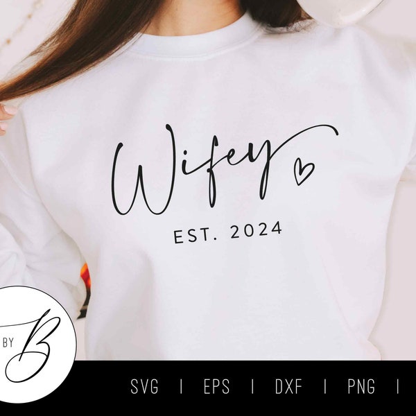 Wifey Est. 2024 SVG | Bride, New Bride, Wife, Married, Newlywed SVG | svg, pdf, dxf, png, jpg | Digital Download