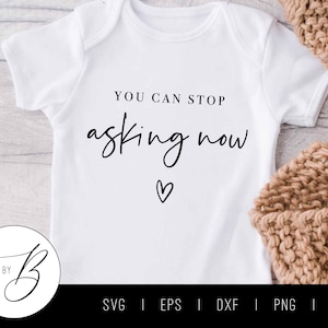 Sie können jetzt aufhören zu fragen SVG | Schwangerschaft, Babymitteilung SVG | svg, eps, dxf, png, jpg | Schnittdatei